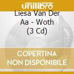 Liesa Van Der Aa - Woth (3 Cd) cd musicale di Van Der Aa, Liesa