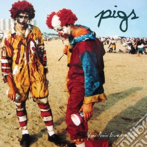 Pigs - You Ruin Everything cd musicale di Pigs