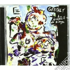 Gestalt - Le Sommeil Du Singe cd musicale di GESTALT
