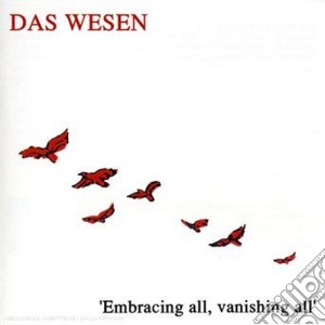 Das Wesen - Embracing All, Vanishing All' cd musicale di Wesen Das