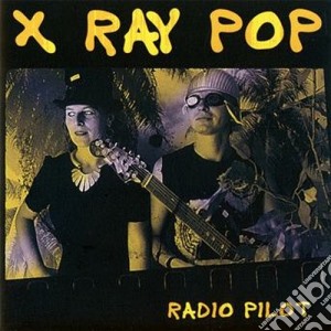 X-ray Pop - Radio Pilot (2 Cd) cd musicale di Pop X-ray