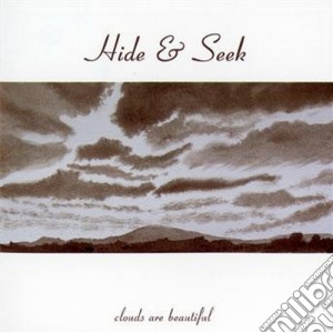 Hide & Seek - Clouds Are Beautiful cd musicale di Hide & seek
