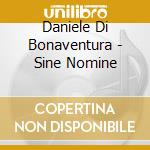 Daniele Di Bonaventura - Sine Nomine cd
