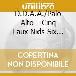 D.D.A.A./Palo Alto - Cinq Faux Nids Six Faux Nez cd musicale di Alto D.d.a.a./palo