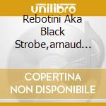 Rebotini Aka Black Strobe,arnaud - Music Components cd musicale di Arnaud Rebotini