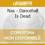 Nas - Dancehall Is Dead cd