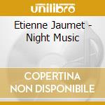Etienne Jaumet - Night Music cd musicale di Etienne Jaumet