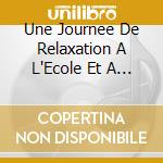 Une Journee De Relaxation A L'Ecole Et A La Maison cd