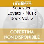 Sebastien Lovato - Music Boox Vol. 2 cd
