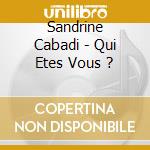 Sandrine Cabadi - Qui Etes Vous ? cd