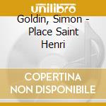 Goldin, Simon - Place Saint Henri cd