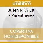 Julien M''A Dit - Parentheses cd musicale di Julien M''A Dit