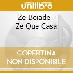 Ze Boiade - Ze Que Casa cd