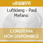 Luftklang - Paul Mefano cd