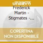 Frederick Martin - Stigmates - Oeuvres Pour Piano (Digi) cd