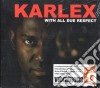 Karlex - With All Due Respect cd