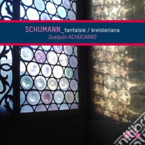 Robert Schumann - Fantasia Op.17, Kreisleriana Op.16 cd musicale di Schumann Robert