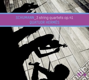 Robert Schumann - Quartetti Per Archi (nn.1-3 Op.41) - Quatuor Hermes cd musicale di Schumann Robert