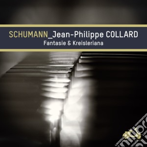 Collard, Jean-Philippe - Fantasie And Kreisleriana cd musicale di Collard, Jean