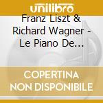 Franz Liszt & Richard Wagner - Le Piano De Demain cd musicale di Franz Liszt & Richard Wagner