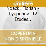 Noack, Florian - Lyapunov: 12 Etudes.. cd musicale
