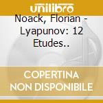 Noack, Florian - Lyapunov: 12 Etudes.. cd