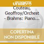 Couteau, Geoffroy/Orchest - Brahms: Piano Concerto.. cd musicale