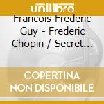 Francois-Frederic Guy - Frederic Chopin / Secret Garden cd musicale