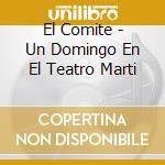 El Comite - Un Domingo En El Teatro Marti cd
