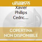 Xavier Phillips Cedric Tiberghien - Faure The Music For Cello And Piano cd