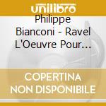 Philippe Bianconi - Ravel L'Oeuvre Pour Piano cd