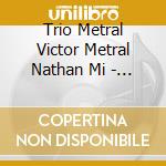 Trio Metral Victor Metral Nathan Mi - Chausson Ravel Piano Trios cd