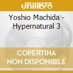 Yoshio Machida - Hypernatural 3 cd