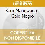 Sam Mangwana - Galo Negro cd