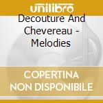 Decouture And Chevereau - Melodies cd musicale di Decouture And Chevereau