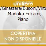 Liszt/Ginastera/Busoni/Virtuoso - Madoka Fukami, Piano cd