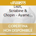 Liszt, Scriabine & Chopin - Ayame Ishise, Piano cd