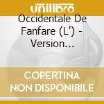 Occidentale De Fanfare (L') - Version Originale cd