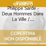 Philippe Sarde - Deux Hommes Dans La Ville / Le Toubib / La Veuve cd