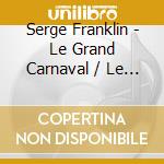 Serge Franklin - Le Grand Carnaval / Le Coup De Siro cd