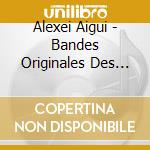 Alexei Aigui - Bandes Originales Des Films cd