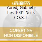 Yared, Gabriel - Les 1001 Nuits / O.S.T. cd musicale di Yared, Gabriel