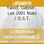 Yared, Gabriel - Les 1001 Nuits / O.S.T. cd