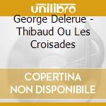 George Delerue - Thibaud Ou Les Croisades cd