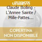 Claude Bolling - L'Annee Sainte / Mille-Pattes Fait Des Claquettes cd musicale di Claude Bolling
