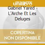Gabriel Yared - L'Arche Et Les Deluges cd