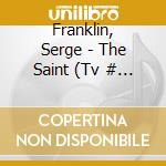 Franklin, Serge - The Saint (Tv # 1989) cd musicale di Franklin, Serge