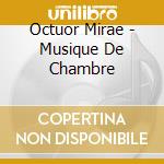 Octuor Mirae - Musique De Chambre cd