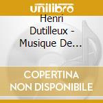 Henri Dutilleux - Musique De Chambre cd