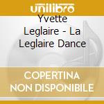 Yvette Leglaire - La Leglaire Dance cd